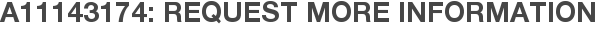 A11143174: Request More Information