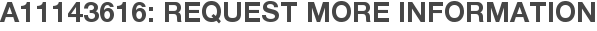 A11143616: Request More Information