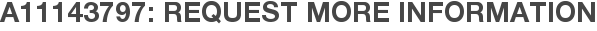 A11143797: Request More Information