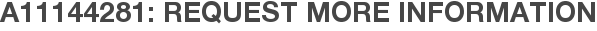 A11144281: Request More Information