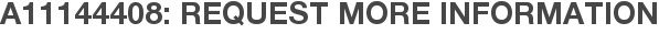 A11144408: Request More Information