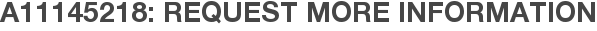 A11145218: Request More Information
