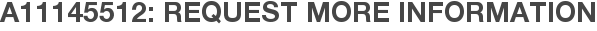 A11145512: Request More Information