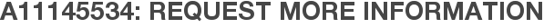A11145534: Request More Information
