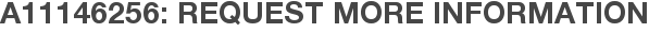 A11146256: Request More Information