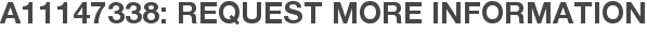 A11147338: Request More Information