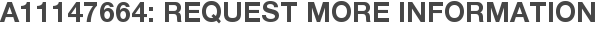 A11147664: Request More Information
