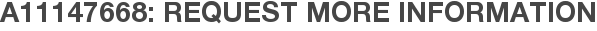 A11147668: Request More Information