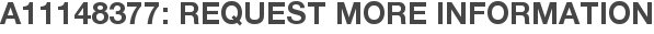 A11148377: Request More Information