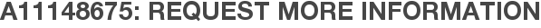 A11148675: Request More Information
