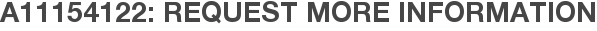 A11154122: Request More Information