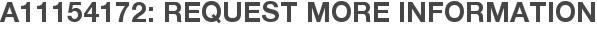 A11154172: Request More Information