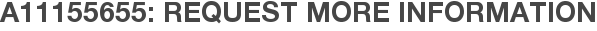 A11155655: Request More Information