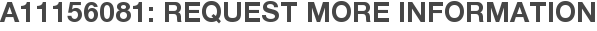 A11156081: Request More Information