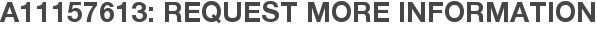 A11157613: Request More Information