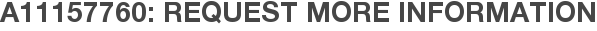 A11157760: Request More Information