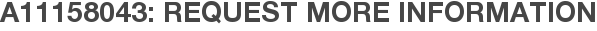 A11158043: Request More Information