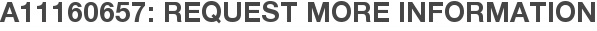 A11160657: Request More Information