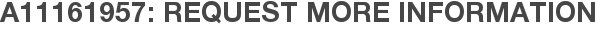 A11161957: Request More Information