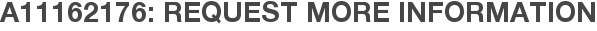 A11162176: Request More Information