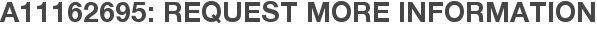 A11162695: Request More Information