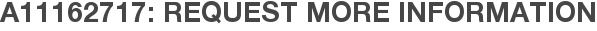 A11162717: Request More Information