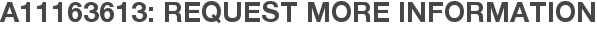 A11163613: Request More Information