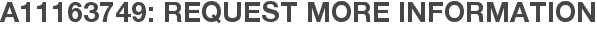 A11163749: Request More Information