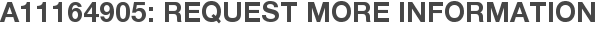 A11164905: Request More Information