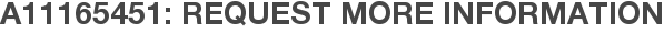 A11165451: Request More Information
