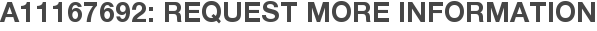 A11167692: Request More Information