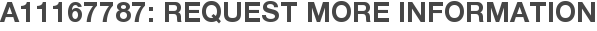 A11167787: Request More Information
