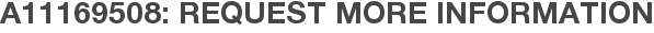 A11169508: Request More Information
