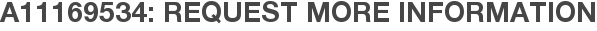 A11169534: Request More Information