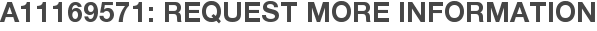 A11169571: Request More Information