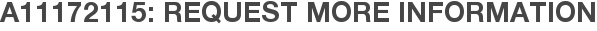 A11172115: Request More Information