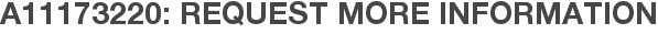 A11173220: Request More Information