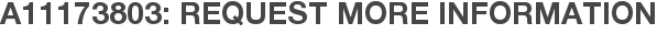 A11173803: Request More Information