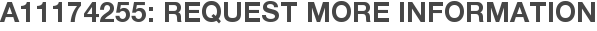 A11174255: Request More Information