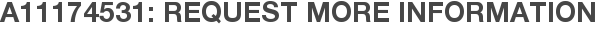 A11174531: Request More Information