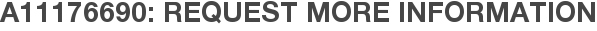 A11176690: Request More Information