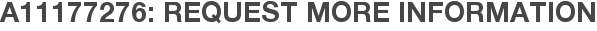 A11177276: Request More Information