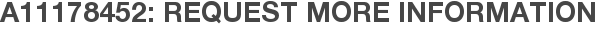 A11178452: Request More Information
