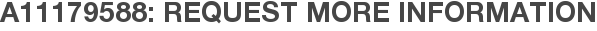 A11179588: Request More Information