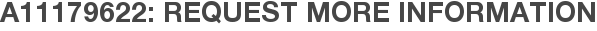 A11179622: Request More Information