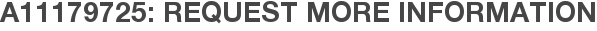 A11179725: Request More Information