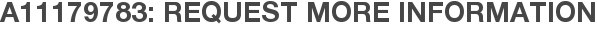 A11179783: Request More Information