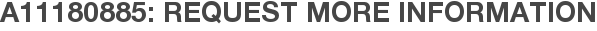 A11180885: Request More Information