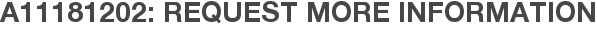 A11181202: Request More Information