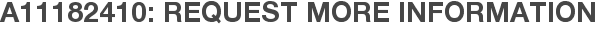 A11182410: Request More Information